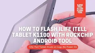 How To Flash ILife Itell K1100 With Rockchip Andriod Tool