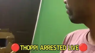 THOPPI ARREST LIVE | MrZ Thoppi Got Arrested At 2.30 PM On Live