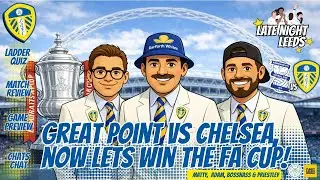 🚨2-0 DOWN&hellip; AND WHAT! 😱 HUGE Point at Chelsea | FA CUP Tie Next | QUIZ, BANTER | Late Night Leeds🔥