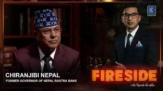 Chiranjibi Nepal ( Former Governor of Nepal Rastra Bank ) | Fireside  | 24 February 2025