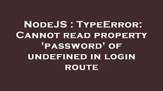 NodeJS : TypeError: Cannot read property 'password' of undefined in login route