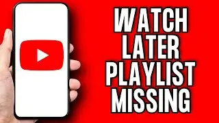 How To Fix Watch Later Playlist Not Showing On YouTube | Solve Saved Videos Missing Problem