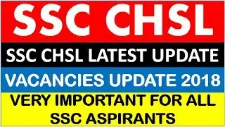 SSC CHSL 2018 VACANCY UPDATES. || SSC CHSL 2018 OFFICIAL UPDATES.