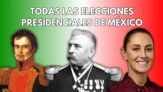 TODAS las Elecciones Presidenciales de M&eacute;xico (1824 - 2024) (ACTUALIZADO)
