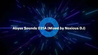 Abyss Sounds 031A Mixed by Noxious DJ