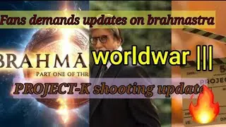 Fans want Update (BRAMHASTRA) | project - k shooting begins...