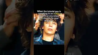 Indian Tutorials be like:
