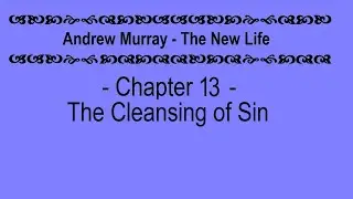 13 The Cleansing of Sin - Andrew Murray.