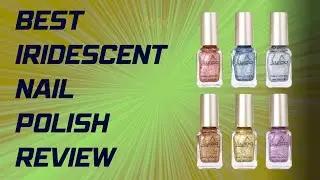 Best Iridescent Nail Polish Review