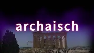 archaisch. Richtige Sprechweise, Bedeutung. Korrekte Aussprache. Gutes Deutsch. Von TV-Profisprecher