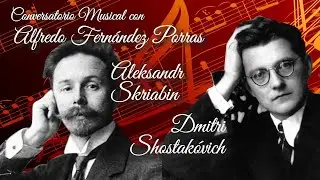 Conversatorio Musical sobre Dmitri Shostak&oacute;vich y Aleksandr Skriabin