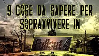 ►9 Cose da Sapere per Sopravvivere in Fallout 4