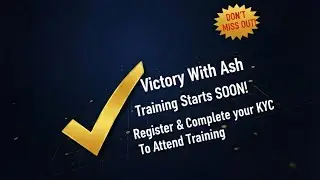 Victory With Ash Training Starts SOON! you Must complete Registration and kyc to attend 