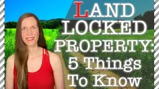 Buying LANDLOCKED PROPERTY: 5 Things You Should Know