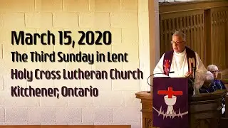 March 15, 2020 Late Service - Holy Cross Lutheran Church