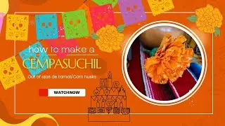 How to make a cempas&uacute;chil out of ojas de tamale/corn husks