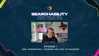 Searchability Tech Pulse USA - Episode 1 - Joel Pennington | Blackdot