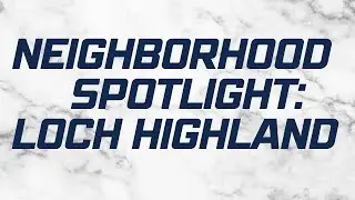 Neighborhood Spotlight : Loch Highland in Roswell