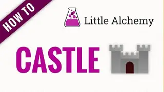 How to make a CASTLE in Little Alchemy