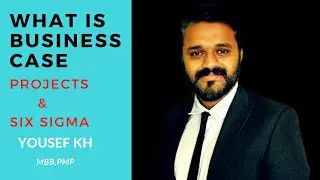 WHAT IS A BUSINESS CASE :PMP & SIX SIGMA