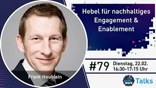 Im Gespr&auml;ch mit Frank Heublein zu nachhaltigem Engagement & Enablement beim Digital Work