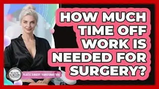How much time off work is needed for surgery?
