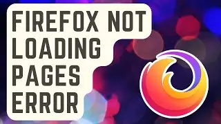 ЛЕГКОЕ ИСПРАВЛЕНИЕ: Ошибка Firefox &laquo;Не загружаются страницы&raquo; [Обновленные решения]