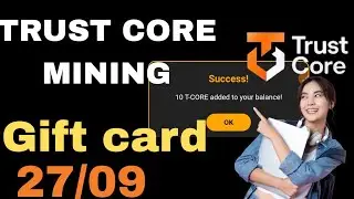 T-CORE GIFT CARD CODE TODAY 27/09| TRUST CORE  MINING CODE TODAY