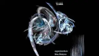 Vostek - Experiments in Time Divisions (2005) [Full album]