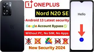 -New Android 13 OnePlus Nord N20 SE FRP Bypass 2024 [Without PC] Google Account ✅ OnePlus (CPH2469)
