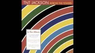 TNT Jackson - Across The Towers