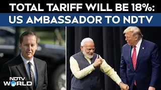 PM Modi, Trump Held 30-Minute Call | US Tariffs On India To Be 18%: US Ambassador Tells NDTV