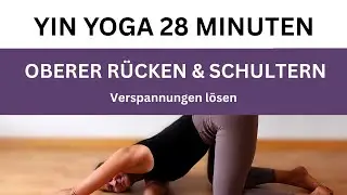 27 Minuten Yin Yoga gegen Verspannungen im oberen Rücken und den Schultern