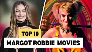 Top 10 Margot Robbie Movies