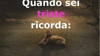 quando ti senti triste ricordati questo, specialmente la fine 👆