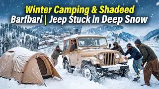 3Day Solo Camping Survival | Jeep Stuck in Snowfall & Shadeed Barfbari | Murree&rarr;Mansehra&rarr;KaghanNaran