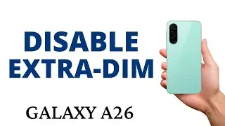 How to DISABLE EXTRA DIM SCREEN on the GALAXY A26!