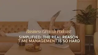 423: SIMPLIFIED: The Real Reason Time Management is SO Hard