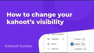 How to change a kahoot&rsquo;s visibility