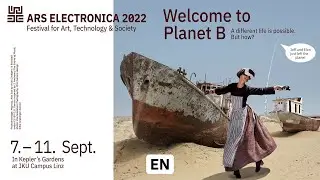 Press conference: Welcome to Planet B - Ars Electronica Festival - Highlights 2022