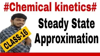 #Chemical kinetics-Class16||Steady State Approximation||Order Of Complex Reaction