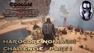 Conan Exiles | Hardcore Nomadic Challenge | Pt.1:  Getting Started