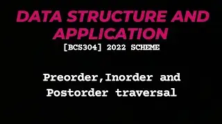 Data structure and application (BCS304) Preorder, Inorder and Postorder traversal. 