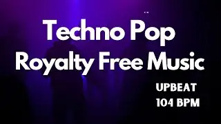 Techno Pop 104 BPM (2:57) Upbeat Copyright Free Music - Royalty Free Music