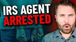 IRS Revenue Agent ARRESTED On Tax Charges Over Only $20,000 in Taxes!