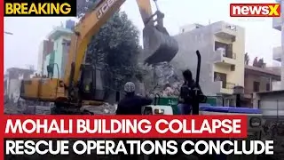 Mohali Building Collapse Rescue Operations Conclude | FIR Registered Against Contractor | NewsX