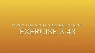 Exercise 3.43 - Music for Sight Singing