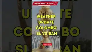 Today Match Weather Update | SL vs BAN Asia Cup 2023 | Weather Update Today #cricket #shorts