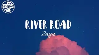 ZAYN - River Road (Lyric Video)