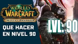 QUE HACER AL LLEGAR AL NIVEL 90 EN WOW PANDARIA!! FACE 1